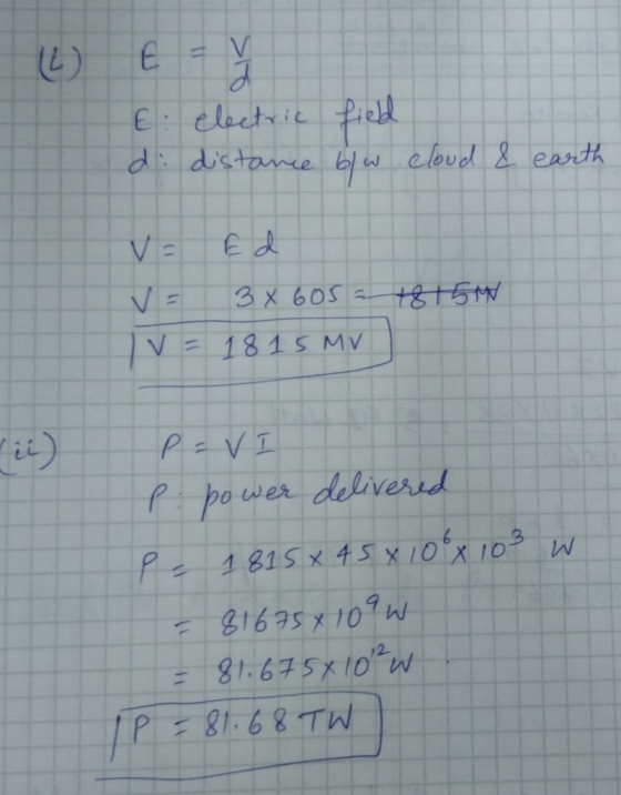 (0) En E: electric field di distance bw cloud & earth V- Ed v= 3 605 - 1875 M. IV = 18 15 MV P-VI p. power delivered P. 1815