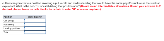 c. How can you create a position involving a put, a call, and riskless lending that would have the same payoff structure as t