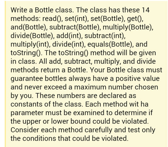 Write a Bottle class. The class has these 14 methods: read0, set(int), set(Bottle), get0, and(Bottle), subtract(Bottle), mult