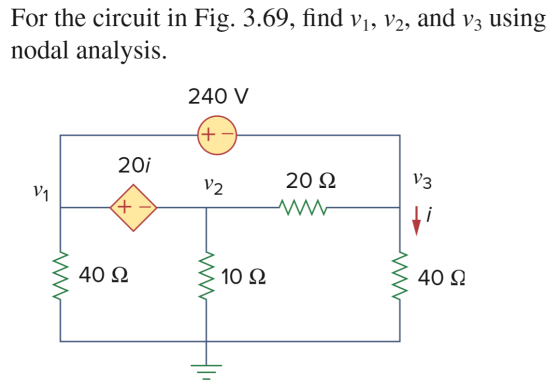 For the circuit in Fig. 3.69, find vi, V2, and v3 using nodal analysis. 240 V 20/ V2 20 S2 3
