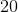 20