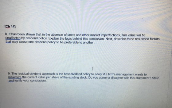 [Ch 14] 8. It has been shown that in the absence of taxes and other market imperfections, firm value will be naffected by div