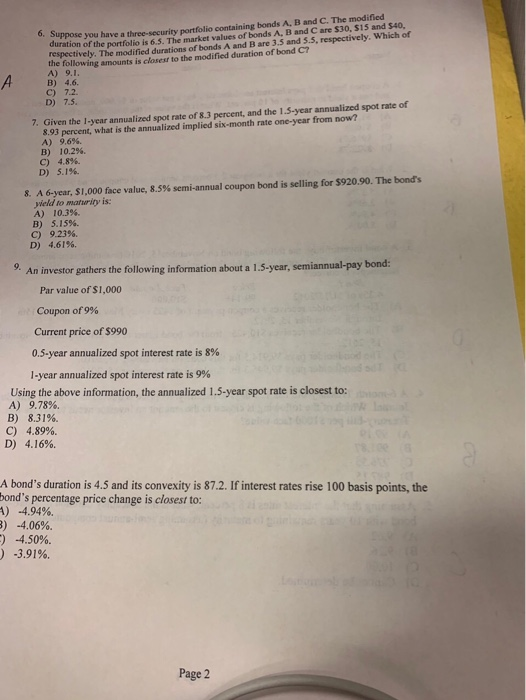 A suppose you have a three-security portfolio containing bonds A, B and C. The modified duration of the portfolio is 6.5. The