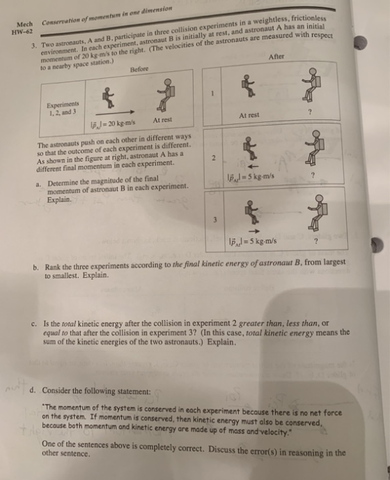 in one dimension Mech COnscretion of moment HW-62 3. Two astronauts A and B. narticipate in three collision experiments in a