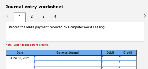Journal entry worksheet 2 3 4 Record the lease payment received by Computerworld Leasing. Note: Enter debits before credits.