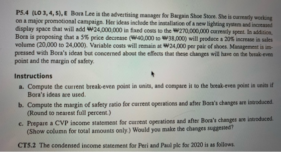 P5.4 (LO 3,4,5), E Bora Lee is the advertising manager for Bargain Shoe Store. She is currently working on a major promotiona