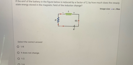 If the emf of the battery in the figure below is reduced by a factor of 2, by how much does the steady- state energy stored i
