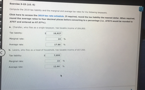 Exercise 3-23 (LO. 6) Compute the 2019 tax liability and the marginal and average tax rates for the following taxpayers. Clic