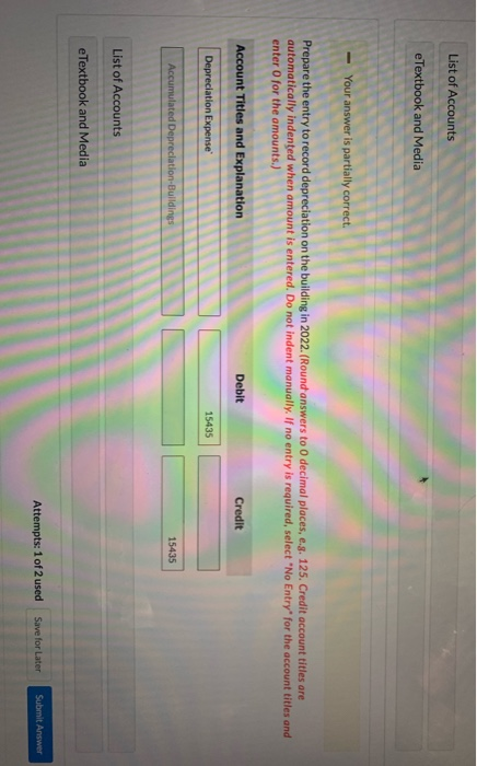List of Accounts eTextbook and Media - Your answer is partially correct. Prepare the entry to record depreciation on the buil