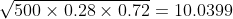 \sqrt{500\times 0.28\times 0.72}=10.0399