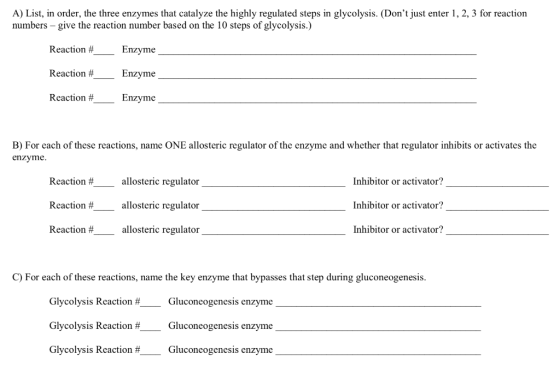 A) List, in order, the three enzymes that catalyze the highly regulated steps in glycolysis. (Dont just enter 1, 2, 3 for re