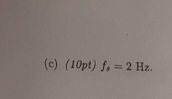 (c) (10pt) fs= 2 Hz.
