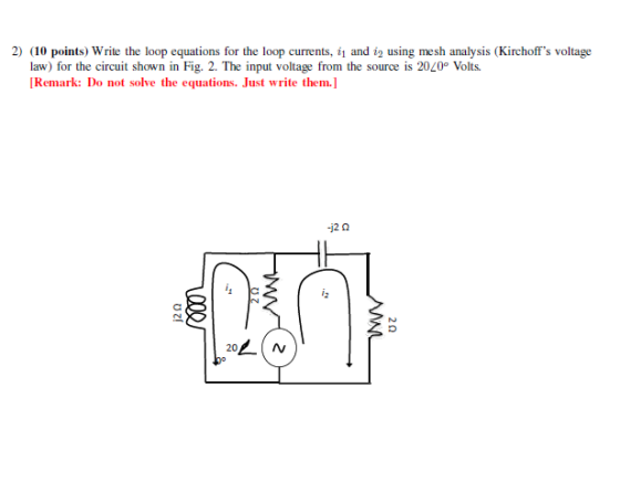 2) (10 points) Write the loop equations for the loop currents, 11 and 12 using mesh analysis (Kirchoffs voltage law) for the