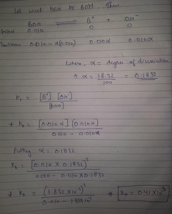 Let weet bas be BOH This (bon 0.010 6 + on Initial 0.olod Equilibrium 0.Dlo - (0.010) 0:010d. where, &- degree of dissociatio