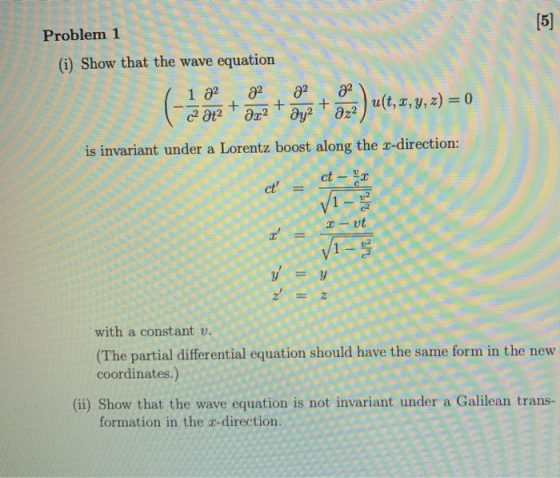 Problem 1 Problem 1 (i) Show that the wave equation 1 1 22 22 22 22 2, 4,2) ( 2812 + özz + əy? + a2 ) ute;wyr = er a Lorentz
