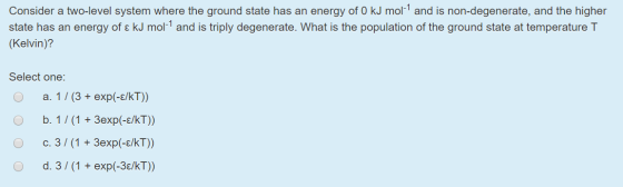 Consider a two-level system where the ground state has an energy of 0 kJ mol-1 and is non-degenerate, and the higher state ha