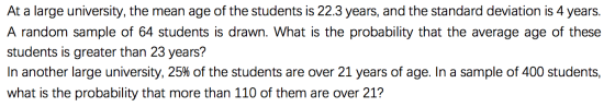 At a large university, the mean age of the students is 22.3 years, and the standard deviation is 4 years. A random sample of