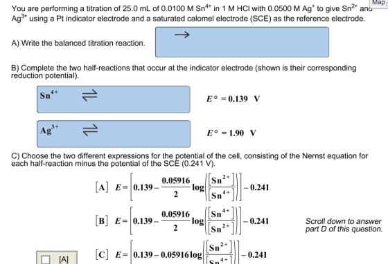Мар You are performing a titration of 25.0 mL of 0.0100 M Sn4 in 1 M HCI with 0.0500 M Ag* to give Sn2 anu 3+ Ags using a Pt