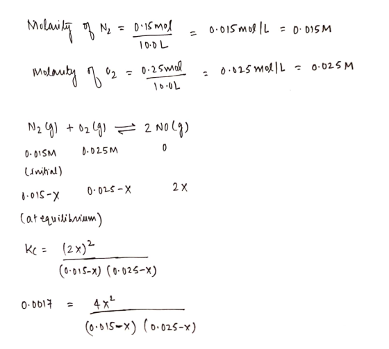 Mularity of N₂ = 0.15 mol DO TOOL = 0.015 mol L = 0.015M 10.0L Molauby 1 º2 = 0.25 mol = 0.025 mol l l = 0.025M N₂ g) + O2 (g