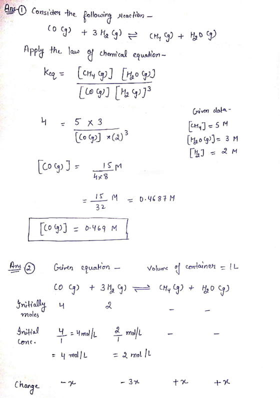 Ans-consider the following seaction - cocg2 + 3H2(g) = CH4 692 + Hoo cg) Apply the law of chemical equation- Keq = [city cgs]
