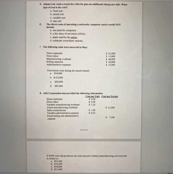 5. Adams Ltd.rents a truck for a flat fee plus an additional charge per mile. What type of cost is the rent? a fixed cost b.