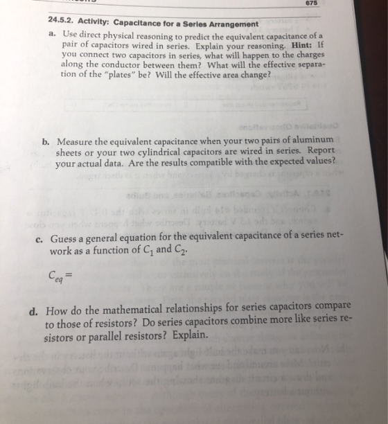 675 Arrangement 24.5.2. Activity: Capacitance for a Series Arrangement a. Use direct physical reasoning to predict the equiva