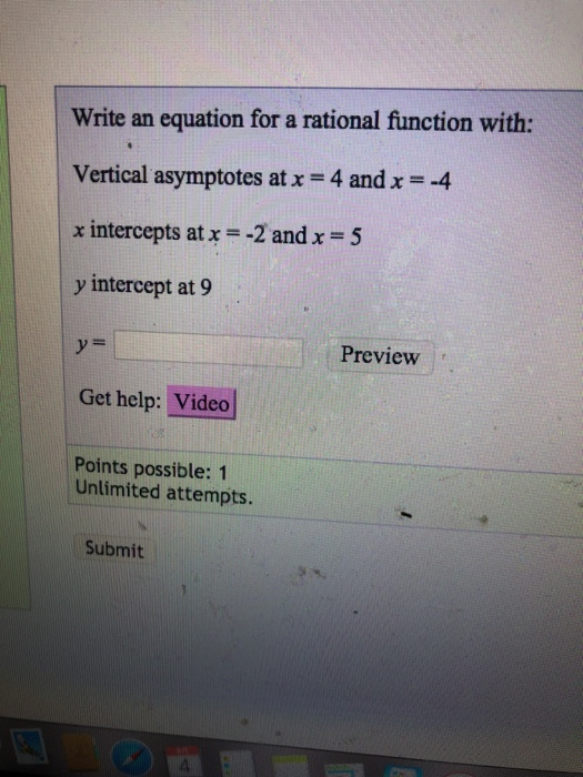 Write an equation for a rational function with: vertical asymptotes at x = 4 and x =-4 x intercepts at x =-2 and x = 5 y inte