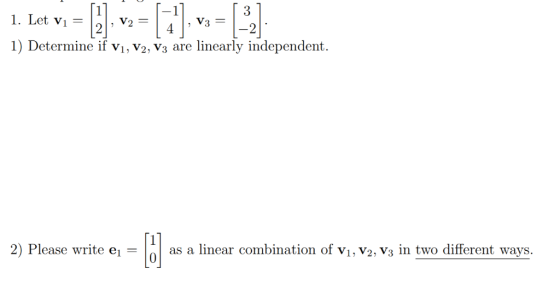 , V32 1) Determine if vi, v2, v3 are linearly independent 2) Please write a linear combination of vi, V2, Vs in two different