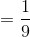 =\frac{1}{9}
