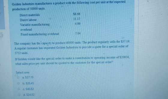 Golden Industries manufactures a product with the following cost per unit at the expected production of 50000 units. $8.66 11