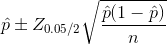 \hat{p} \pm Z_{0.05/2}\sqrt{\frac{\hat{p}(1-\hat{p})}{n}}