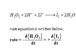 rate equation is written below, rate--d [H202] = +d[12] dt dt