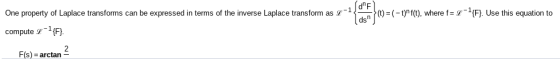 One property of Laplace transforms can be expressed in terms of the inverse Laplace transform as 1-1 compute -1{F} dF }(t) =