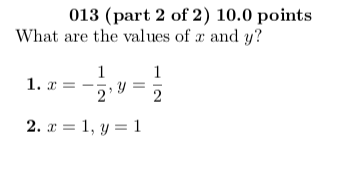 013 (part 2 of 2) 10.0 points What are the values of x and y? 1 1 1. 2. y1