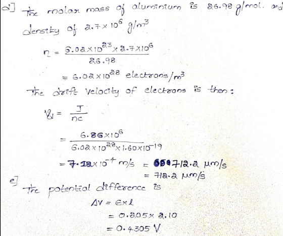 e] the roolar mass of aluminium is 86.98 g/mol. angel density of 2.7 x 100 g/m3 n = 9.0ax1083x2.73106 26.98 = 6.02 x 1038 el