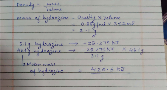 mass Volume Density = mass mass of hydrazine Density & Volume 0.089/ml x 3.52ml - 3.1g. 46.18 hyd 3.19 hydrazine 96 18 hydraz