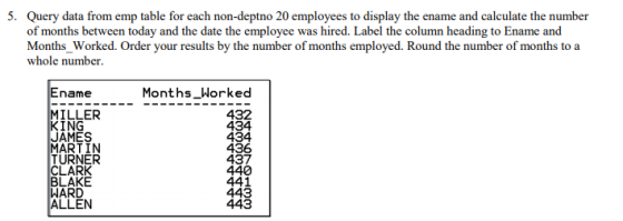 5. Query data from emp table for each non-deptno 20 employees to display the ename and calculate the number of months between