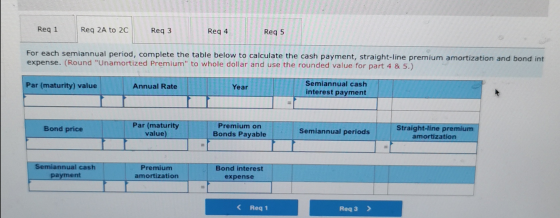 Reg 1 Reg 2A to 20 Reg 3 Red 4 Reg For each semiannual period, complete the table below to calculate the cash payment, straig