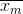 \overline{x_{m}}