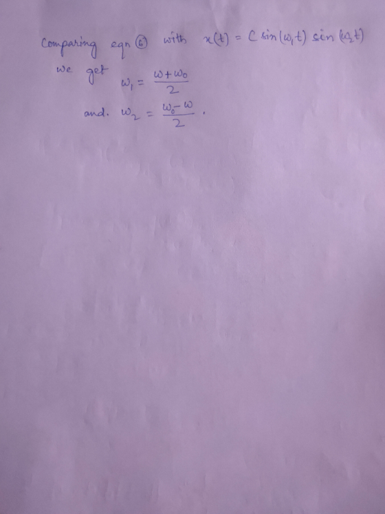 Comparing en ④ with a(t) = (sin (wit) sin ust) we get wy = w two and. Wq = www.