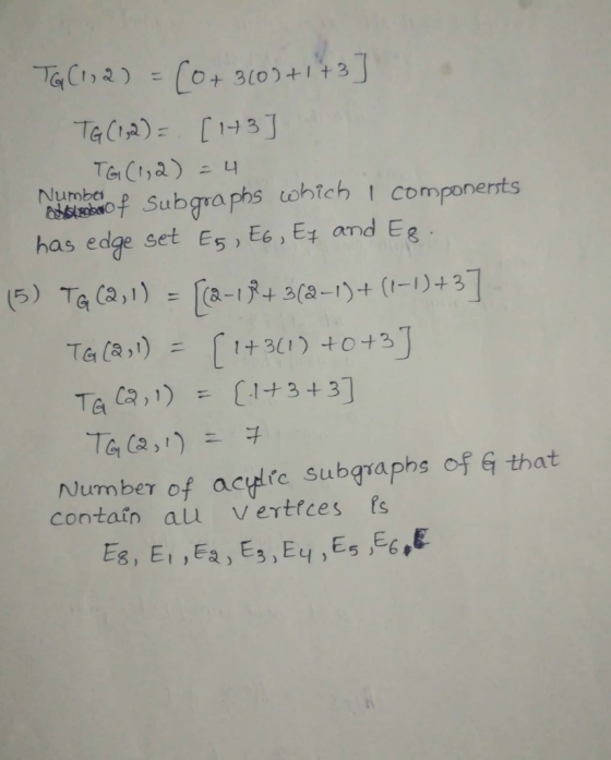 - 4 ) TG (1, 2) = [0+ 3103+1+3] TG (1,2)= [143 TG (1,2) lebono f Subgraphs which I components has edge set E5, E6, Ez and Eg.