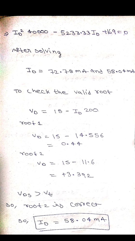 - ID2 40000 5233:33 Io +1690 After solving Io = 72.78 mA and 58.84 mA To check the valid root =ON Io 200 root 1 sl=an 14.556