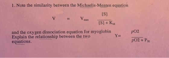 1. Note the similarity between the Michaelis-Menten equation [S] = V max [S] + KM pO2 and the oxygen dissociation equation fo
