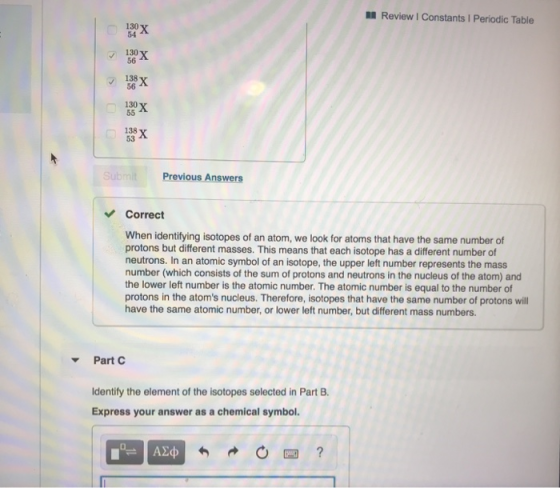 A Review Constants 1 Periodic Table Subm Previous Answers Correct When identifying isotopes of an atom, we look for atoms tha