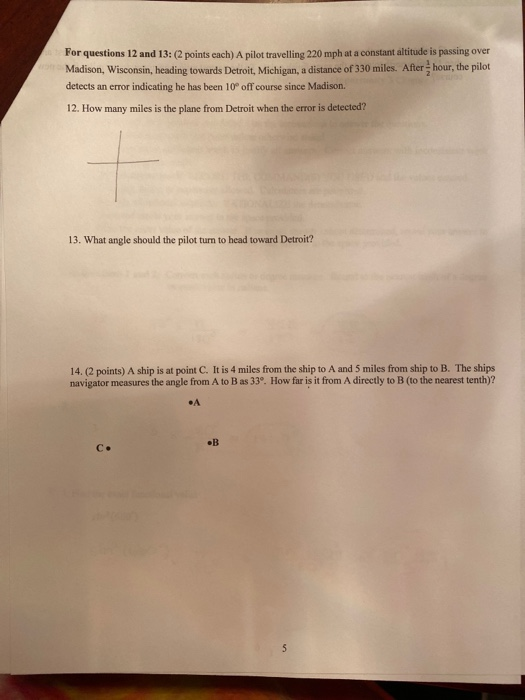 For questions 12 and 13: (2 points each) A pilot travelling 220 mph at a constant altitude is passing over Madison, Wisconsin