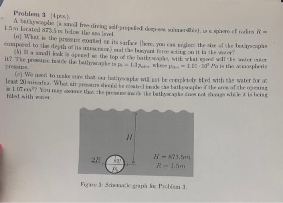 Problem 3 (4 pts.). A bathyscaphe (a small free-diving self-propelled deep-sea submersible), is a sphere of radius R= 1.5 m l