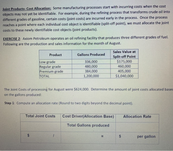 Joint Products - Cost Allocation: Some manufacturing processes start with incurring costs when the cost objects may not yet b