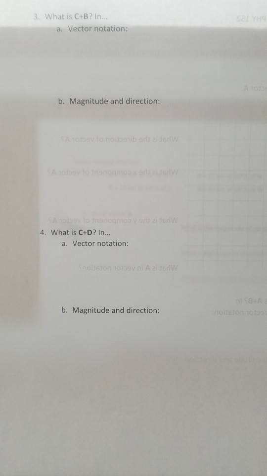 3. What is C+B? In a. Vector notation: b. Magnitude and direction: 4. What is C+D? In... a. Vector notation b. Magnitude and direction