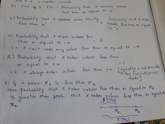Here X is a random variable a) CDF of x = F(x) = Priobability that x assumes values less than or equal to x b) Probability