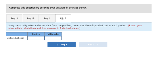 Complete this question by entering your answers in the tabs below. Reg 1A Reg 1B Reg 2 Reg 3 Using the activity rates and oth